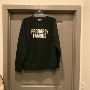 “Probably Famous” sweatshirt